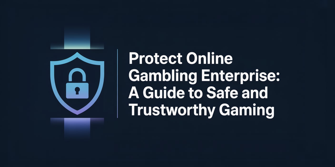 Protect Online Gambling Enterprise: A Guide to Safe and Trustworthy Gaming